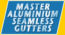 Master Aluminium Seamless Gutters